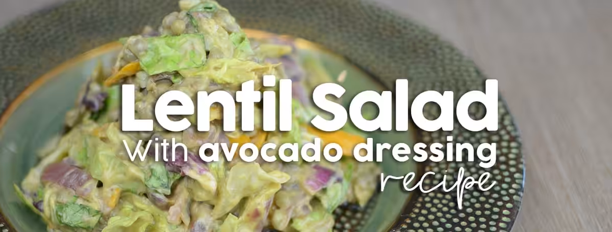 Lentil Salad with avocado dressing recipe